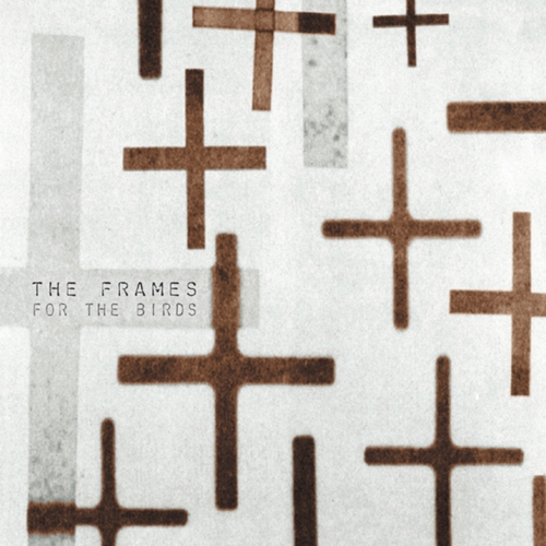 Couverture FOR THE BIRDS de THE FRAMES