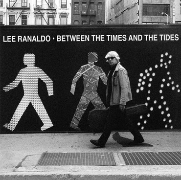 Couverture BETWEEN THE TIMES AND TIDES de Lee RANALDO