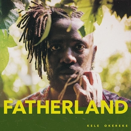 Image du média "FATHERLAND de Kele OKEREKE"