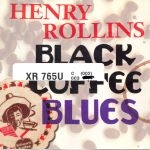 Image du média "BLACK COFFEE BLUES de Henry ROLLINS"