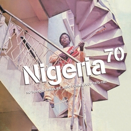 Image du média "NIGERIA 70: NO WAHALA HIGHLIFE, AFRO-FUNK & JUJU 1973-1987"