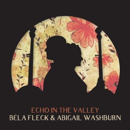 Image du média "ECHO IN THE VALLEY de Béla FLECK & ABIGAIL WASHBURN"