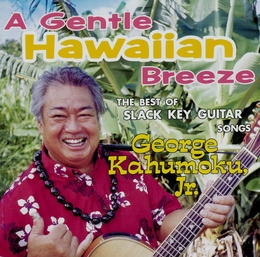 Image du média "A GENTLE HAWAIIAN BREEZE. THE BEST OF SLACK KEY GUITAR SONGS de George KAHUMOKU JR."