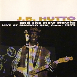 Image du média "LIVE AT THE SHABOO INN, CONN. 1979 de J.B. HUTTO & THE NEW HAWKS"