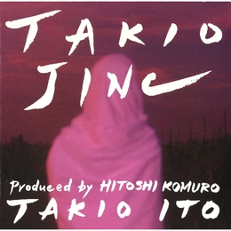 Image du média "TAKIO JINC de Takio ITO"