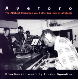 Image du média "AFROBEAT CHRONICLES VOL.1 (THE JAZZ SIDE OF AFROBEAT) de AYETORO"