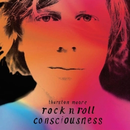 Image du média "ROCK N ROLL CONSCIOUSNESS de Thurston MOORE"