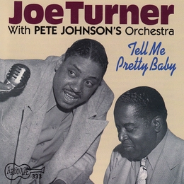 Image du média "TELL ME PRETTY BABY de Big Joe TURNER & PETE JOHNSON ORCHESTRA"