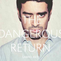 Image du média "THE DANGEROUS RETURN de Gabriel RIOS"