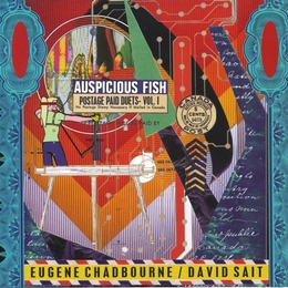 Image du média "AUSPICIOUS FISH (POSTAGE PAID DUET: VOL:1) de Eugene CHADBOURNE & DAVID SAIT"