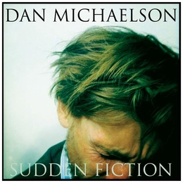 Image du média "SUDDEN FICTION de Dan MICHAELSON"