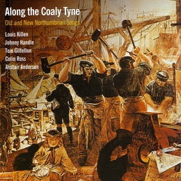 Image du média "ALONG THE COALY TYNE, OLD AND NEW NORTHUMBRIAN SONGS de Louis & Johnny KILLEN & HANDLE"