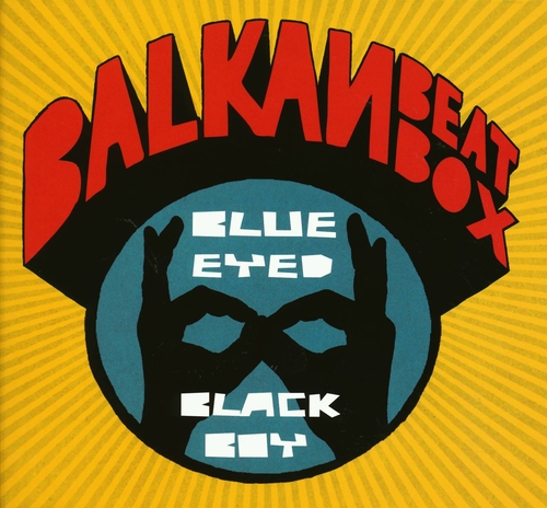 Couverture BLUE EYED BLACK BOY de BALKAN BEAT BOX