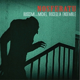 Image du média "NOSFERATU de BUSCEMI & THE MICHEL BISCEGLIA ENSEMBLE"