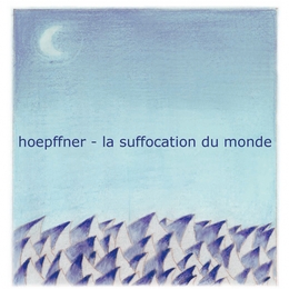 Image du média "LA SUFFOCATION DU MONDE de HOEPFFNER"