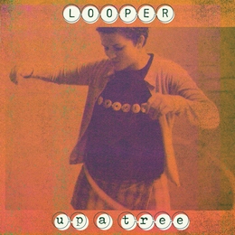 Image du média "UP A TREE (25TH ANNIVERSARY EDITION) de LOOPER"