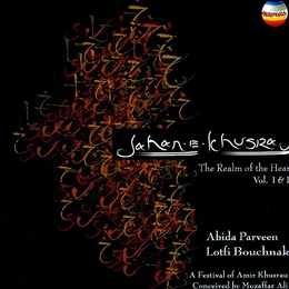 Image du média "JAHAN-E-KHUSRAU: THE REALM OF THE HEART, VOL. I & II de Abida PARVEEN & LOFTI BOUCHNAK"