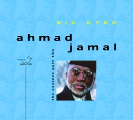 Image du média "THE ESSENCE, PART 2 - BIG BYRD de Ahmad JAMAL"