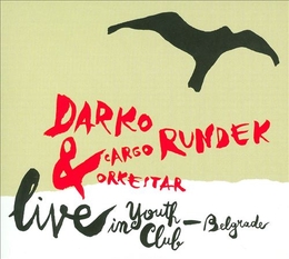 Image du média "LIVE IN BELGRADE de Darko RUNDEK & CARGO ORKESTAR"