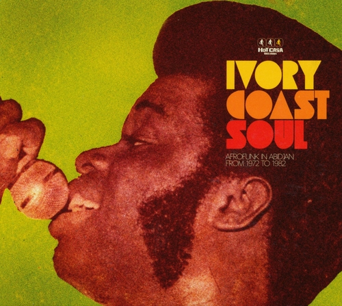 Couverture IVORY COAST SOUL: AFROFUNK IN ABIDJAN FROM 1972 TO 1982