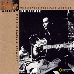 Image du média "LONG WAYS TO TRAVEL: THE UNRELEASED FOLKWAYS MASTERS 1944-49 de Woody GUTHRIE"