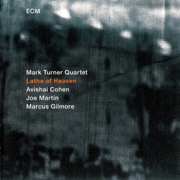 Image du média "LATHE OF HEAVEN de Mark TURNER QUARTET"