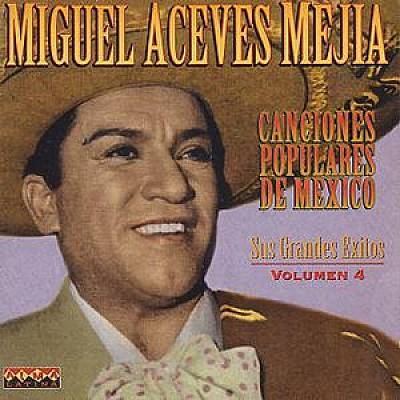 Couverture CANCIONES POPULARES DE MEXICO: SUS GRANDES EXITOS VOL.4 de Miguel ACEVES MEJIA