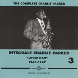 Image du média "INTÉGRALE CHARLIE PARKER VOL.3 LOVER MAN 1946/1947 de Charlie PARKER"