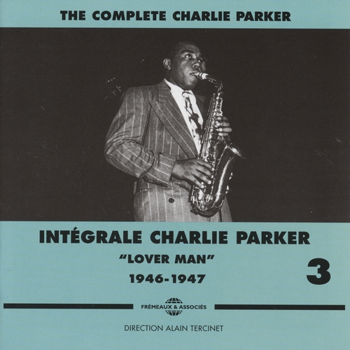 Couverture INTÉGRALE CHARLIE PARKER VOL.3 LOVER MAN 1946/1947 de Charlie PARKER