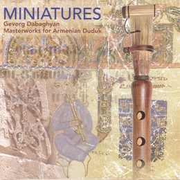 Image du média "MINIATURES: MASTERWORKS FOR ARMENIAN DUDUK de Gevorg DABAGHYAN"