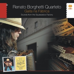 Image du média "GAITA NA FÁBRICA: SOUNDS FROM THE SQUEEZEBOX FACTORY de Renato BORGHETTI QUARTETO"