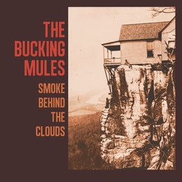 Image du média "SMOKE BEHIND THE CLOUDS de THE BUCKING MULES"