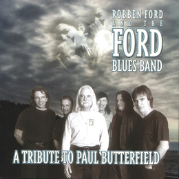 Image du média "A TRIBUTE TO PAUL BUTTERFIELD de Robben FORD & THE FORD BLUES BAND"