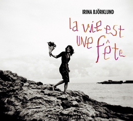 Image du média "LA VIE EST UNE FÊTE de Irina BJÖRKLUND"