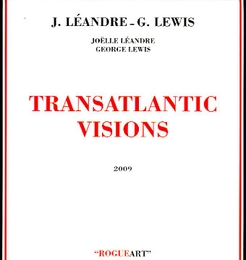 Image du média "TRANSATLANTIC VISIONS de Joëlle LÉANDRE & GEORGE LEWIS"