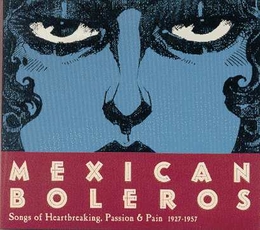 Image du média "MEXICAN BOLEROS. SONGS OF HEARTBREAKING, PASSION & PAIN"