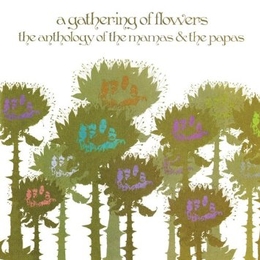 Image du média "A GATHERING OF FLOWERS : THE ANTHOLOGY OF de THE MAMAS & THE PAPAS"