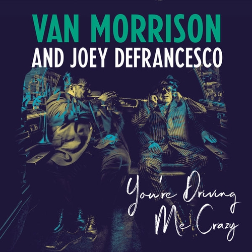 Couverture YOU'RE DRIVING ME CRAZY de Van MORRISON AND JOEY DEFRANCESCO