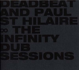 Image du média "THE INFINITY DUB SESSIONS de DEADBEAT AND PAUL ST HILAIRE"