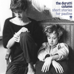 Image du média "SHORT STORIES FOR PAULINE de THE DURUTTI COLUMN"