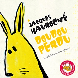 Image du média "DOUDOU PERDU (LES FABULETTES D'ANNE SYLVESTRE) de Jacques HAUROGNÉ"