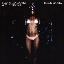 Image du média "BLACK EUROPA de Mauro PAWLOWSKI & THE GROOMS"