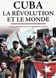 Image du média "CUBA, LA RÉVOLUTION ET LE MONDE de Delphine JAUDEAU"