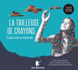 Image du média "LA TAILLEUSE DE CRAYONS (& AUTRES MOTS AU VIOLONCELLE) de Céline PERSON & DIZZY MOON"