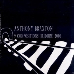 Image du média "9 COMPOSITIONS (IRIDIUM) 2006 de Anthony BRAXTON (12+1TET)"