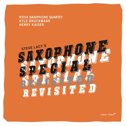 Couverture STEVE LACY'S SAXOPHONE SPECIAL REVISITED de ROVA SAXOPHONE QUARTET/BRUCKMANN/KAISER