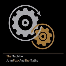 Image du média "THE MACHINE de John FOXX AND THE MATHS"