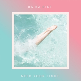 Image du média "NEED YOUR LIGHT de RA RA RIOT"