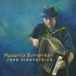 Image du média "MAZURKA BERSERKER de John KIRKPATRICK"