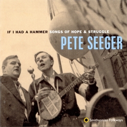 Image du média "IF I HAD A HAMMER: SONGS OF HOPE & STRUGGLE de Pete SEEGER"